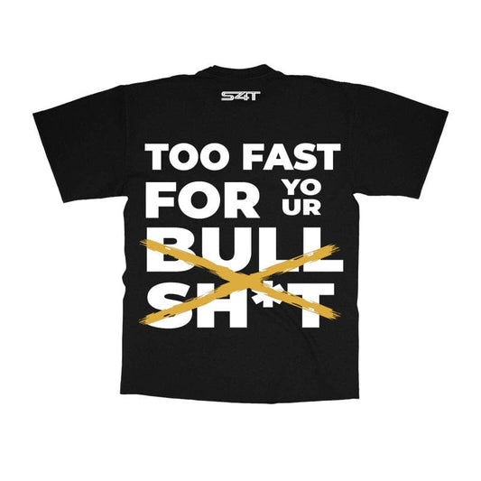 Too Fast For Your BS - Oversized - Black